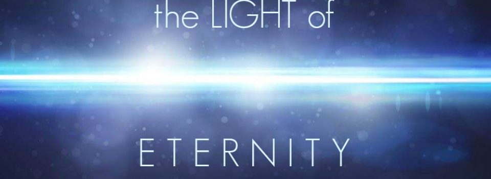 "In the Light of Eternity"